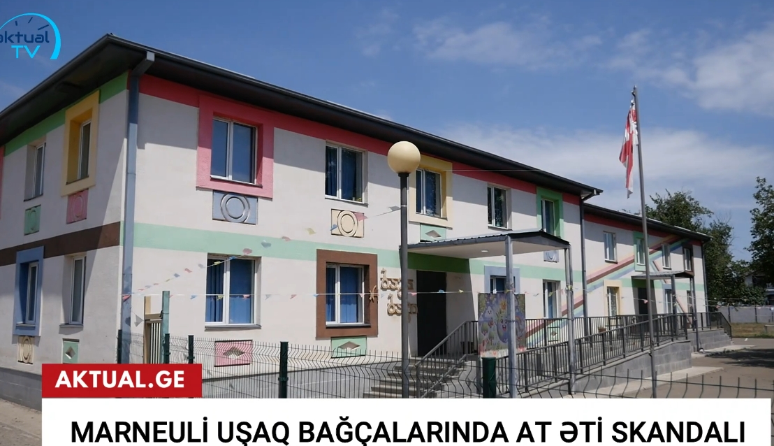 Marneuli Uşaq Bağçalarında at əti skandalı | Rəsmi açıqlama verildi - VİDEO